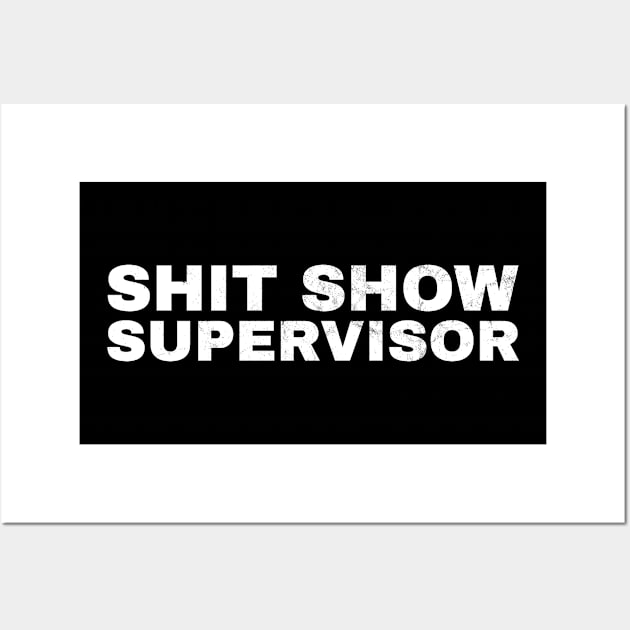 Shit Show Supervisor - White Grunge AL Wall Art by juragan99trans